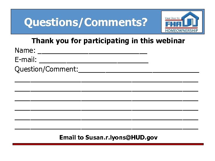 Questions/Comments? Thank you for participating in this webinar Name: ______________ E-mail: ______________ Question/Comment: _______________________________________________