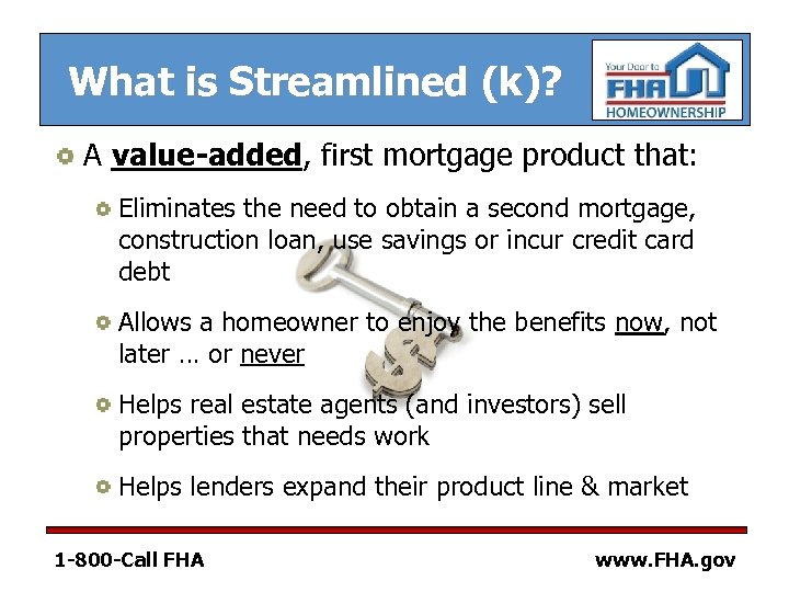 What is Streamlined (k)? A value-added, first mortgage product that: Eliminates the need to