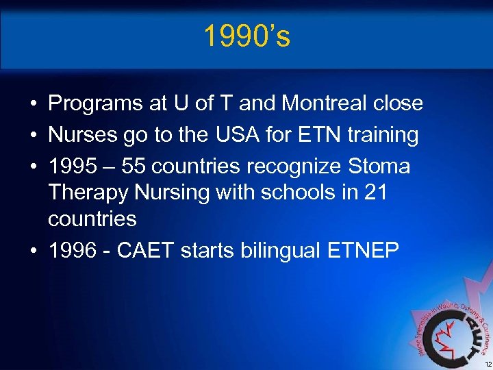 1990’s • Programs at U of T and Montreal close • Nurses go to
