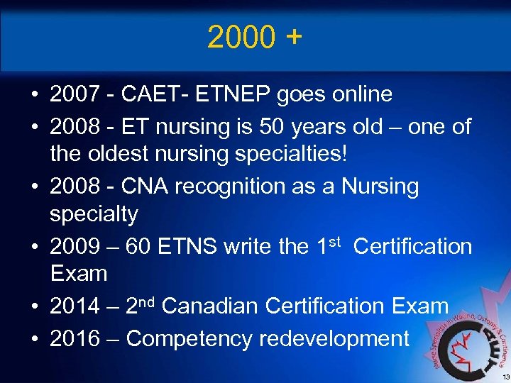 2000 + • 2007 - CAET- ETNEP goes online • 2008 - ET nursing