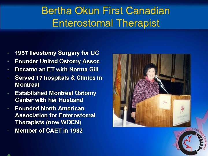 Bertha Okun First Canadian Enterostomal Therapist • • 1957 Ileostomy Surgery for UC Founder