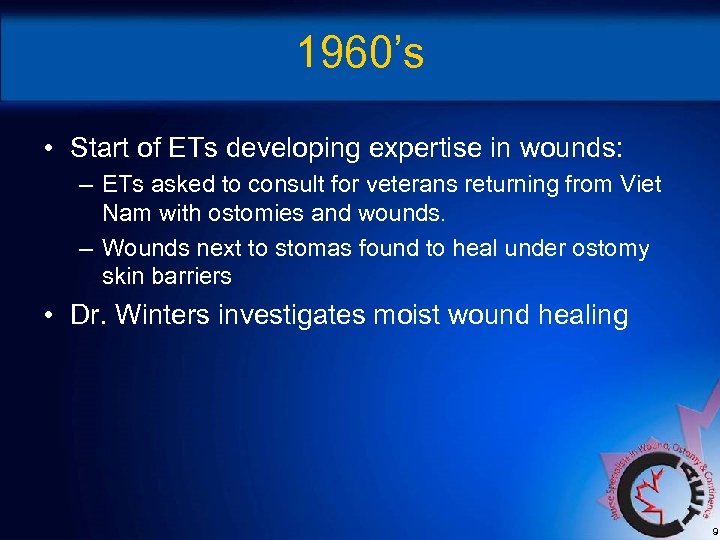 1960’s • Start of ETs developing expertise in wounds: – ETs asked to consult