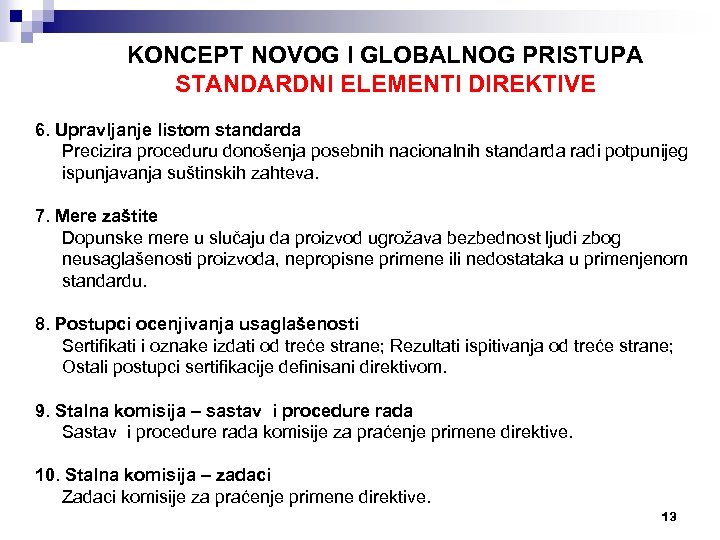 KONCEPT NOVOG I GLOBALNOG PRISTUPA STANDARDNI ELEMENTI DIREKTIVE 6. Upravljanje listom standarda Precizira proceduru