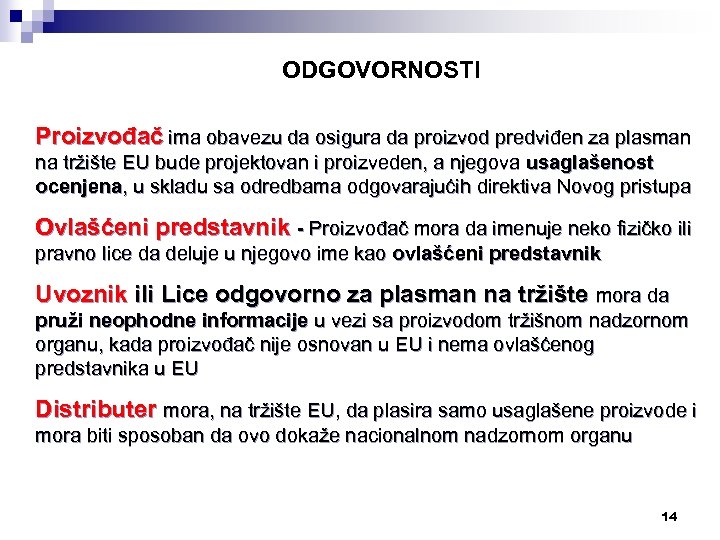 ODGOVORNOSTI Proizvođač ima obavezu da osigura da proizvod predviđen za plasman na tržište EU