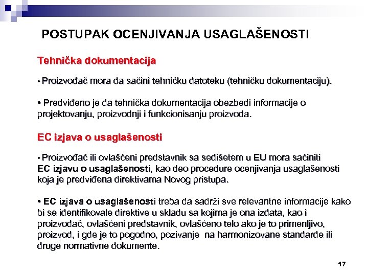 POSTUPAK OCENJIVANJA USAGLAŠENOSTI Tehnička dokumentacija • Proizvođač mora da sačini tehničku datoteku (tehničku dokumentaciju).