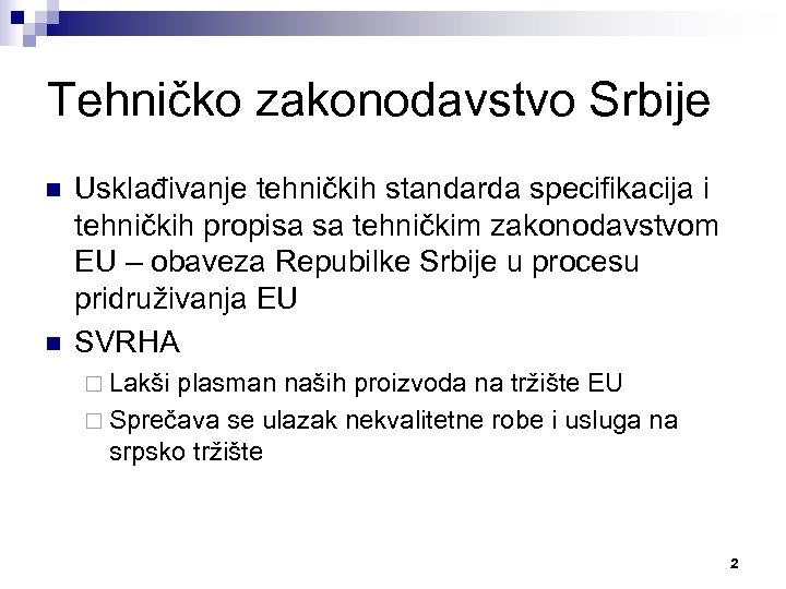 Tehničko zakonodavstvo Srbije n n Usklađivanje tehničkih standarda specifikacija i tehničkih propisa sa tehničkim