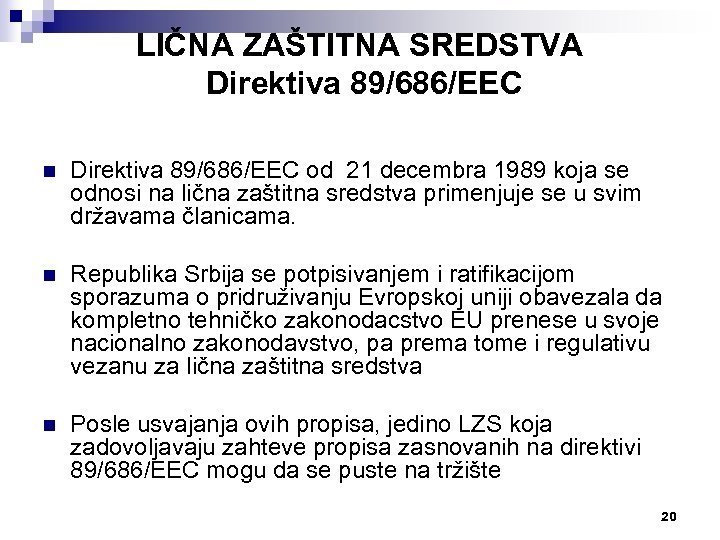 LIČNA ZAŠTITNA SREDSTVA Direktiva 89/686/ЕЕC n Direktiva 89/686/ЕЕС od 21 decembra 1989 koja se
