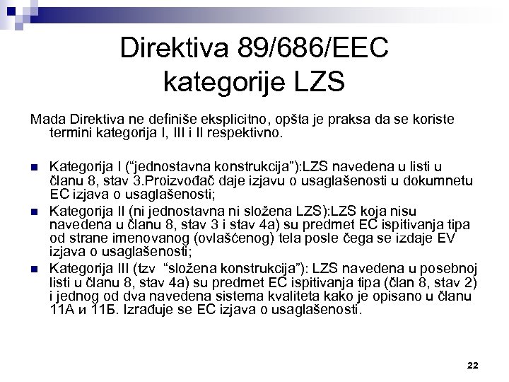Direktiva 89/686/ЕЕС kategorije LZS Mada Direktiva ne definiše eksplicitno, opšta je praksa da se