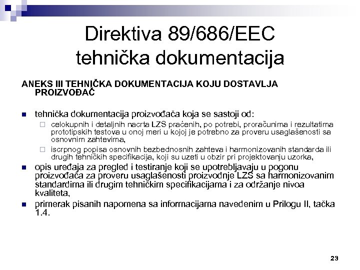 Direktiva 89/686/ЕЕС tehnička dokumentacija ANEKS III TEHNIČKA DOKUMENTACIJA KOJU DOSTAVLJA PROIZVOĐAČ n tehnička dokumentacija
