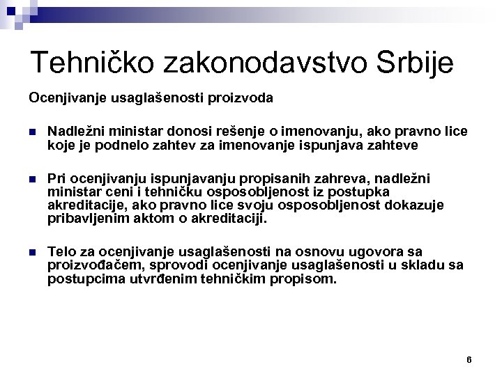 Tehničko zakonodavstvo Srbije Ocenjivanje usaglašenosti proizvoda n Nadležni ministar donosi rešenje o imenovanju, ako