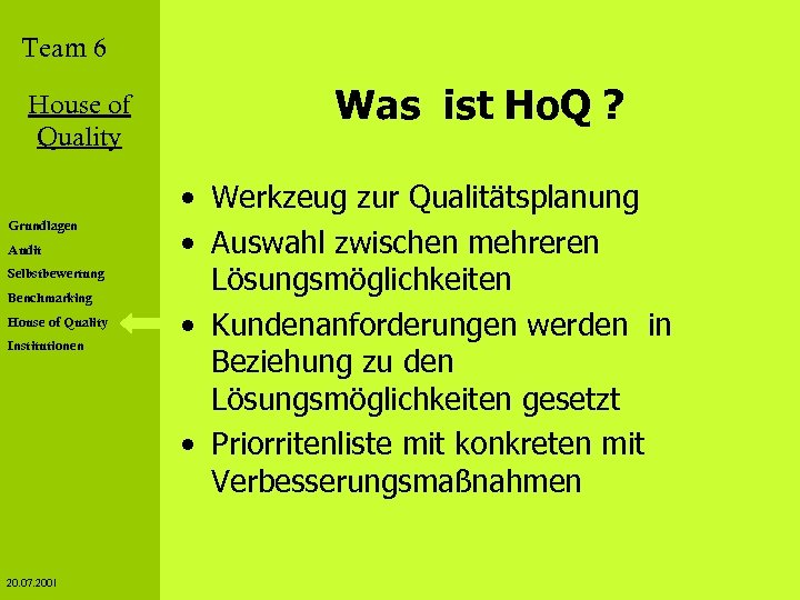 Team 6 House of Quality Grundlagen Audit Selbstbewertung Benchmarking House of Quality Institutionen 20.