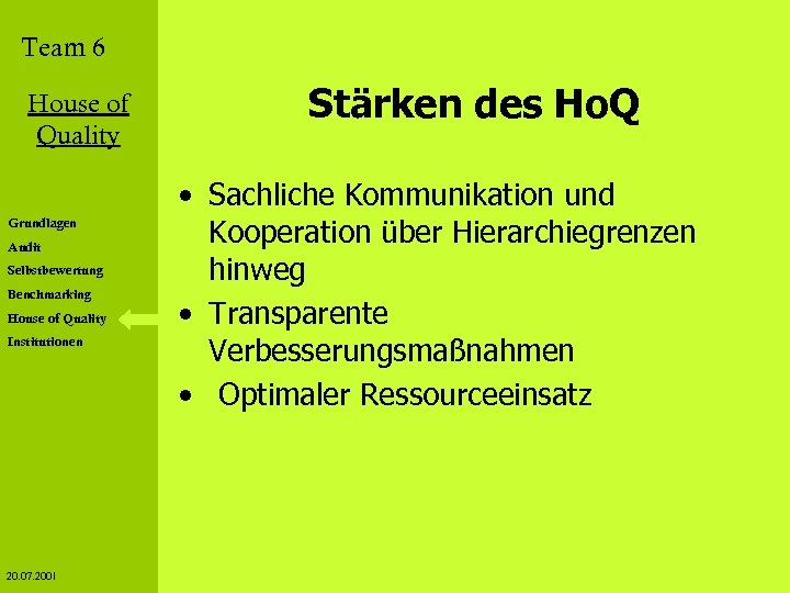 Team 6 House of Quality Grundlagen Audit Selbstbewertung Benchmarking House of Quality Institutionen 20.