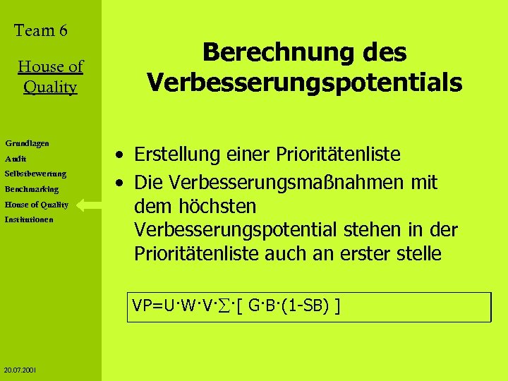 Team 6 House of Quality Grundlagen Audit Selbstbewertung Benchmarking House of Quality Institutionen Berechnung
