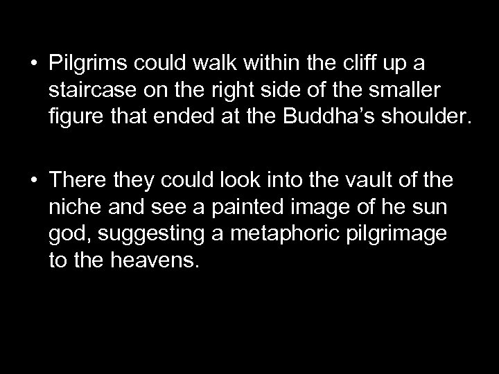  • Pilgrims could walk within the cliff up a staircase on the right