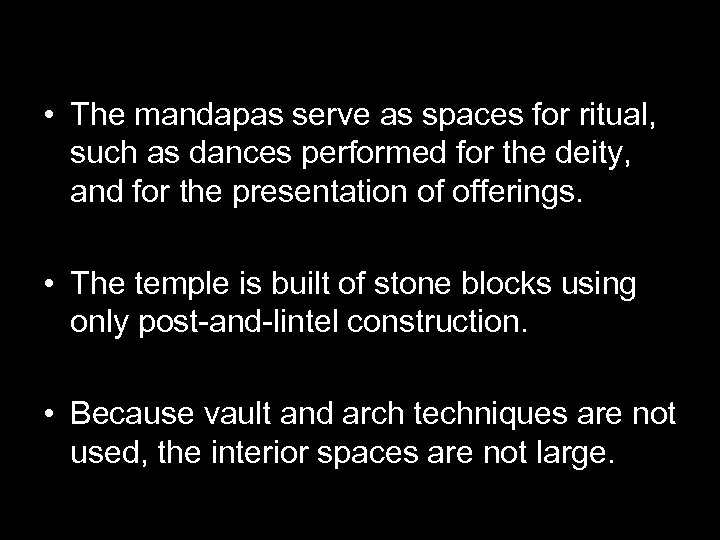  • The mandapas serve as spaces for ritual, such as dances performed for