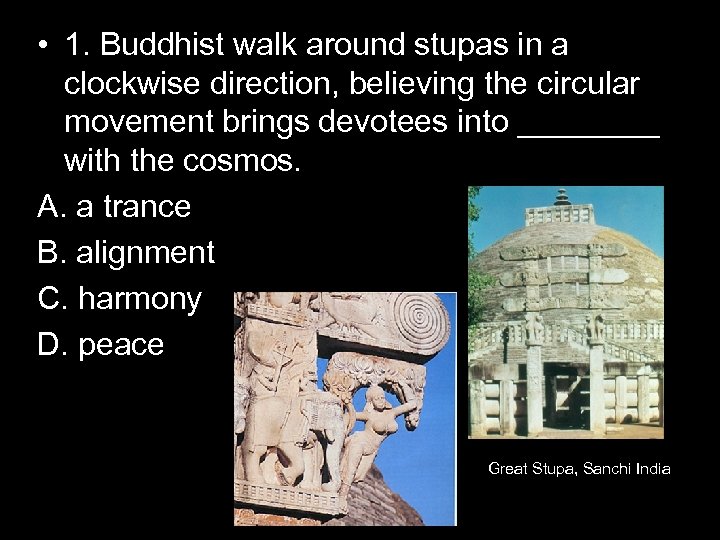  • 1. Buddhist walk around stupas in a clockwise direction, believing the circular