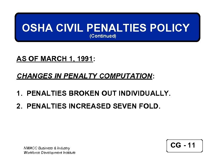OSHA CIVIL PENALTIES POLICY (Continued) AS OF MARCH 1, 1991: CHANGES IN PENALTY COMPUTATION:
