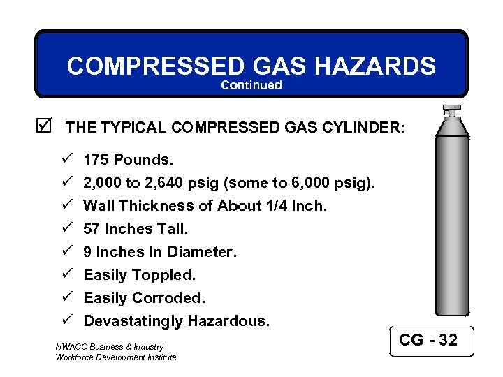 COMPRESSED GAS HAZARDS Continued þ THE TYPICAL COMPRESSED GAS CYLINDER: ü ü ü ü