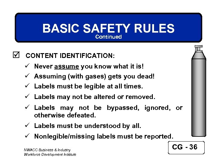 BASIC SAFETY RULES Continued þ CONTENT IDENTIFICATION: ü Never assume you know what it