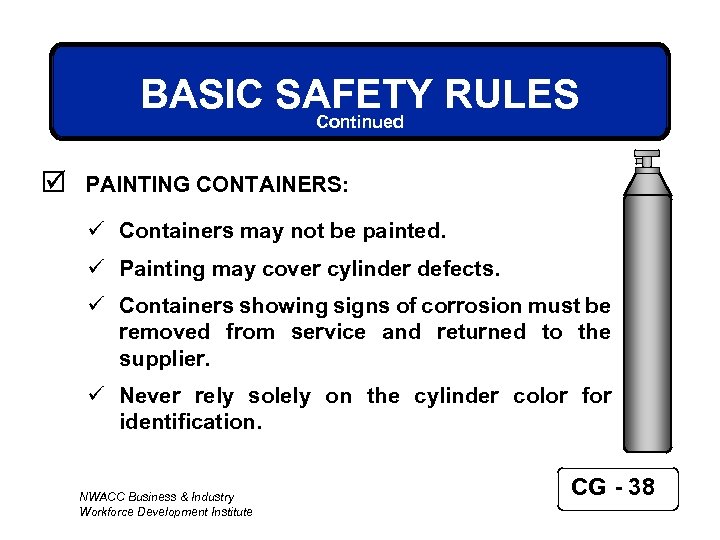 BASIC SAFETY RULES Continued þ PAINTING CONTAINERS: ü Containers may not be painted. ü