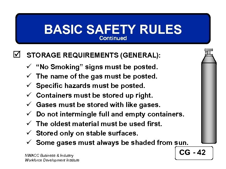 BASIC SAFETY RULES Continued þ STORAGE REQUIREMENTS (GENERAL): ü ü ü ü ü “No