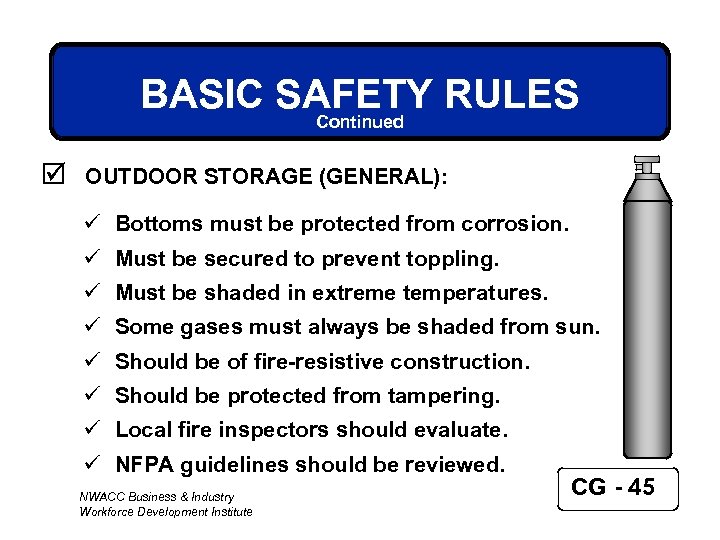 BASIC SAFETY RULES Continued þ OUTDOOR STORAGE (GENERAL): ü Bottoms must be protected from