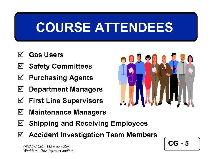 COURSE ATTENDEES þ Gas Users þ Safety Committees þ Purchasing Agents þ Department Managers
