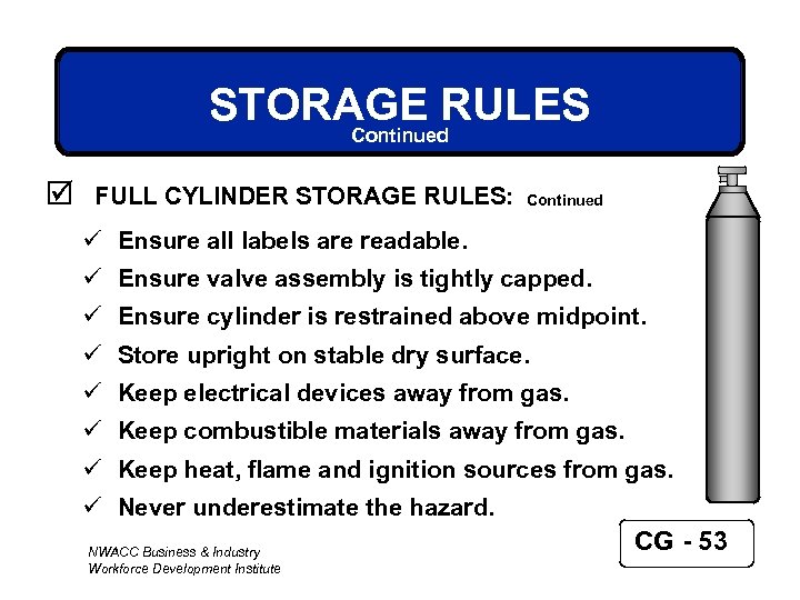 STORAGE RULES Continued þ FULL CYLINDER STORAGE RULES: Continued ü Ensure all labels are