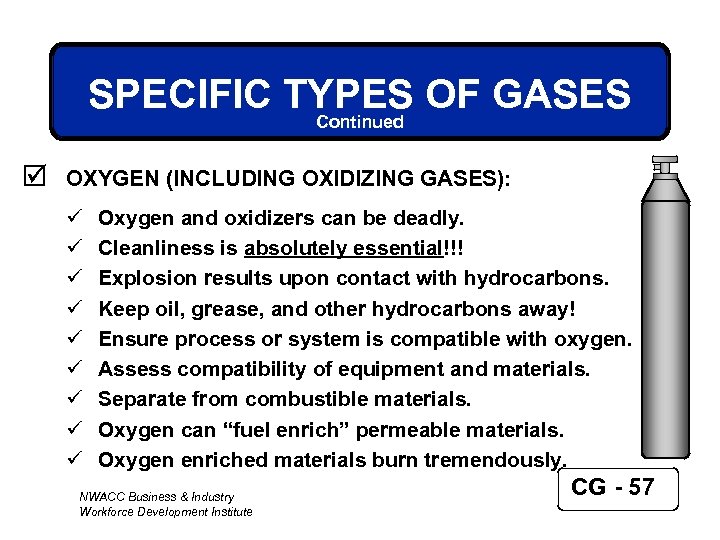 SPECIFIC TYPES OF GASES Continued þ OXYGEN (INCLUDING OXIDIZING GASES): ü ü ü ü