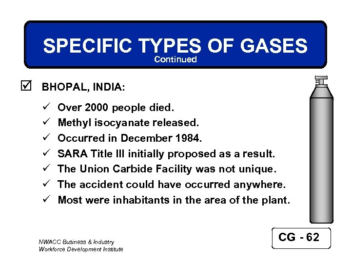 SPECIFIC TYPES OF GASES Continued þ BHOPAL, INDIA: ü ü ü ü Over 2000