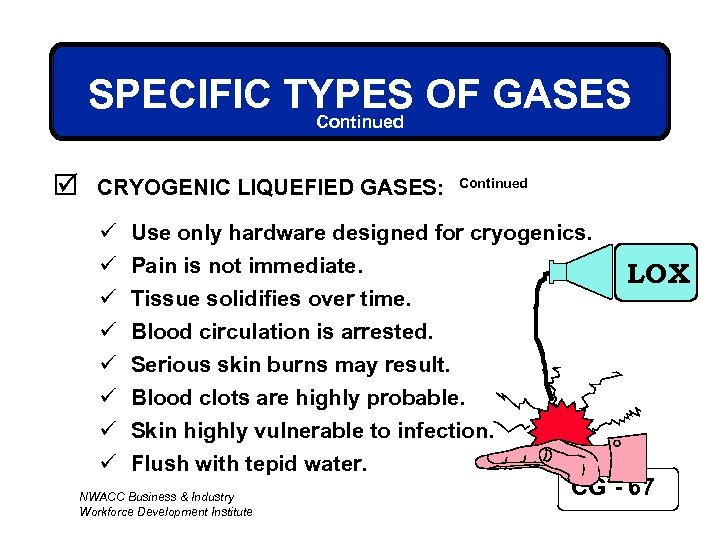 SPECIFIC TYPES OF GASES Continued þ CRYOGENIC LIQUEFIED GASES: ü ü ü ü Continued