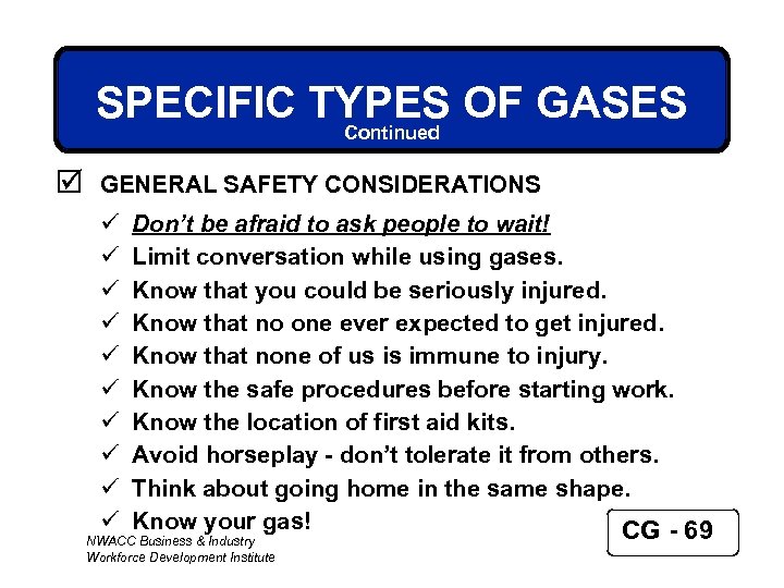 SPECIFIC TYPES OF GASES Continued þ GENERAL SAFETY CONSIDERATIONS ü ü ü ü ü
