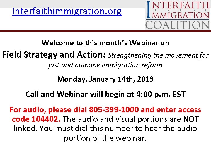 Interfaithimmigration. org Welcome to this month’s Webinar on Field Strategy and Action: Strengthening the