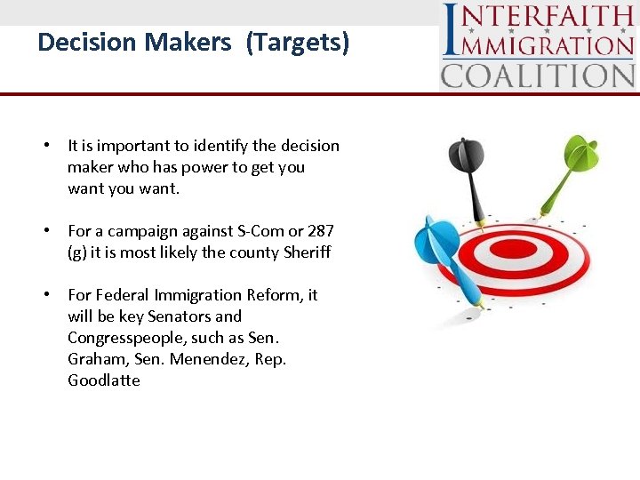 Decision Makers (Targets) • It is important to identify the decision maker who has