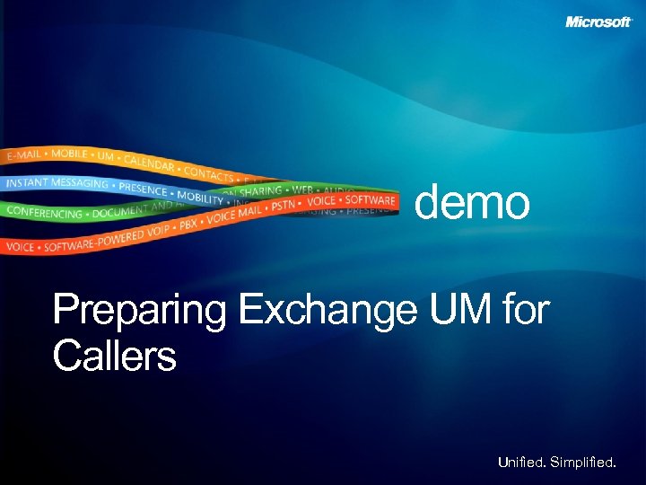 demo Preparing Exchange UM for Callers Unified. Simplified. 