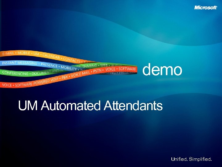 demo UM Automated Attendants Unified. Simplified. 