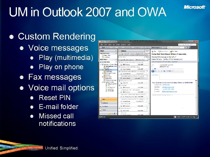 UM in Outlook 2007 and OWA Custom Rendering Voice messages Play (multimedia) Play on