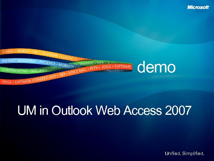 demo UM in Outlook Web Access 2007 Unified. Simplified. 