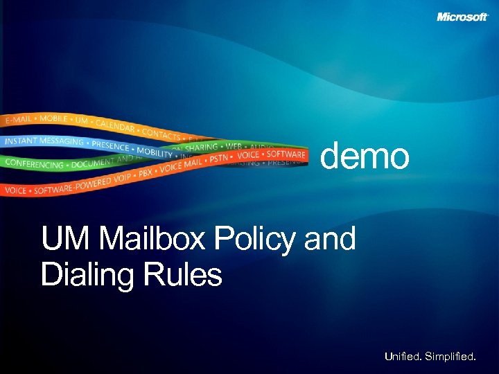 demo UM Mailbox Policy and Dialing Rules Unified. Simplified. 