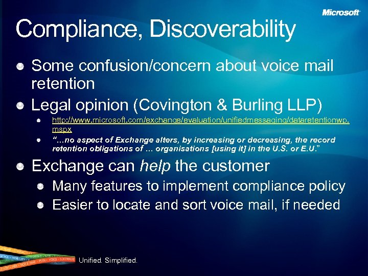 Compliance, Discoverability Some confusion/concern about voice mail retention Legal opinion (Covington & Burling LLP)