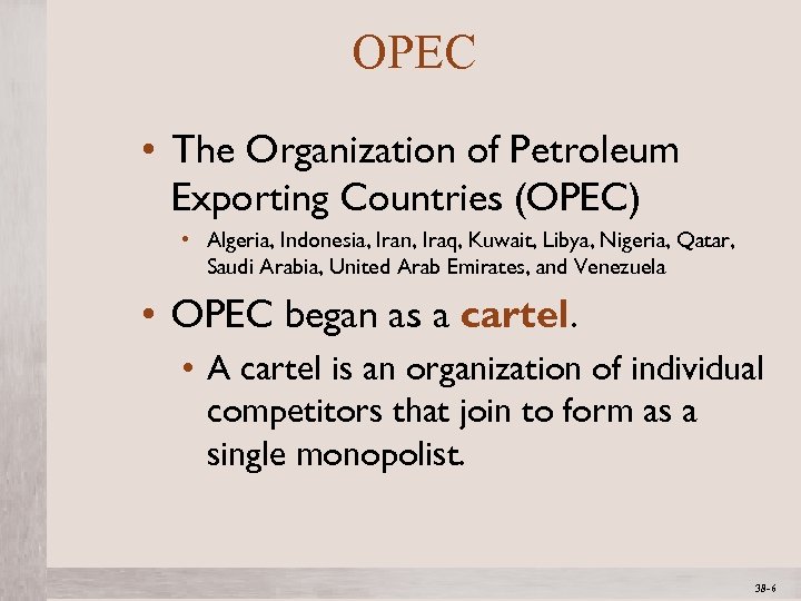OPEC • The Organization of Petroleum Exporting Countries (OPEC) • Algeria, Indonesia, Iran, Iraq,