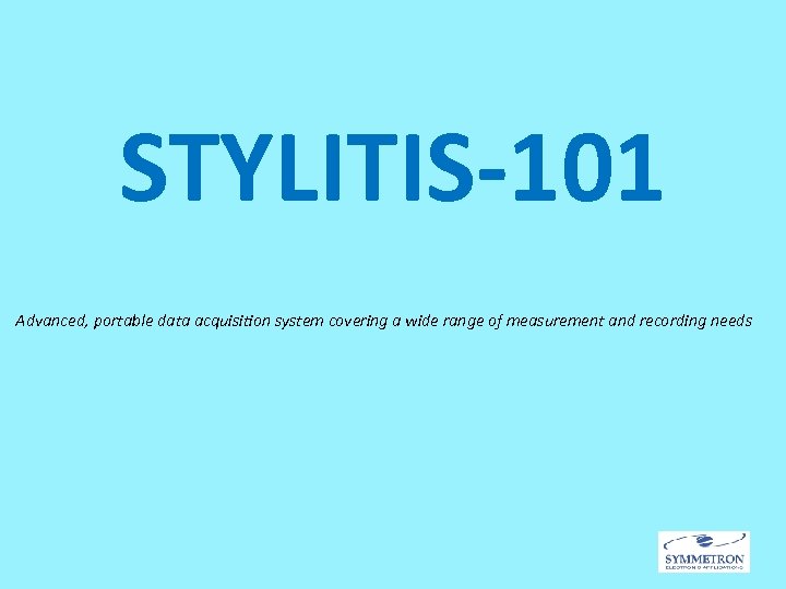 STYLITIS-101 Advanced, portable data acquisition system covering a wide range of measurement and recording