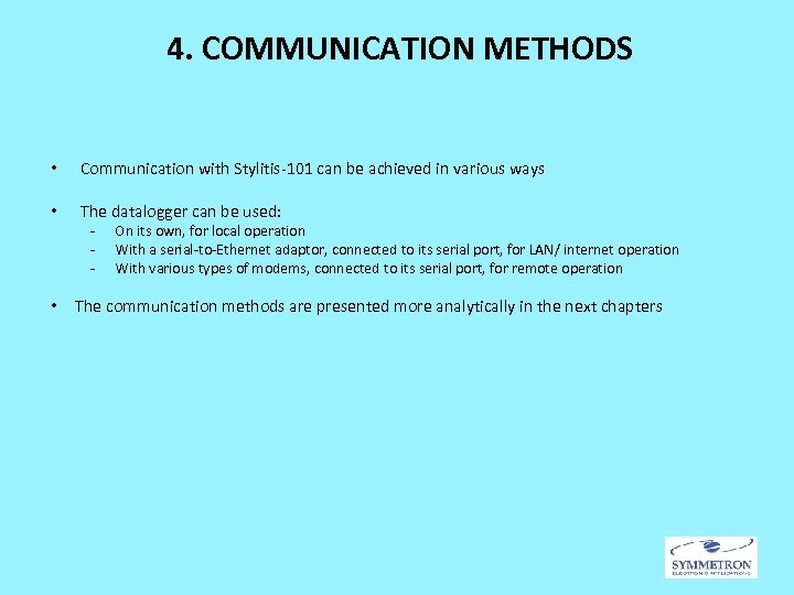 4. COMMUNICATION METHODS • Communication with Stylitis-101 can be achieved in various ways •