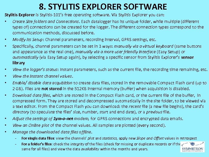 8. STYLITIS EXPLORER SOFTWARE Stylitis Explorer is Stylitis-101’s free operating software. Via Stylitis Explorer