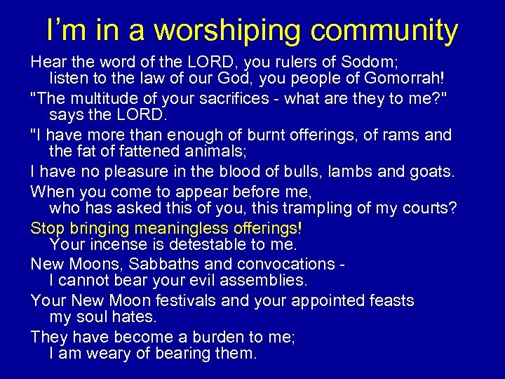 I’m in a worshiping community Hear the word of the LORD, you rulers of