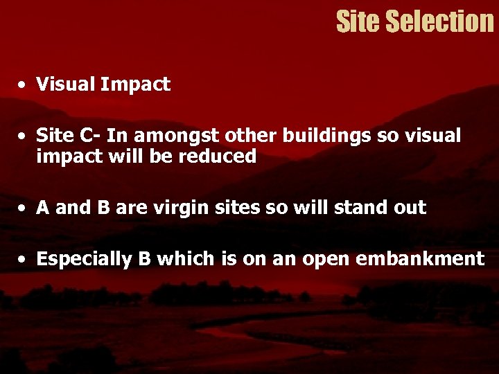 Site Selection • Visual Impact • Site C- In amongst other buildings so visual