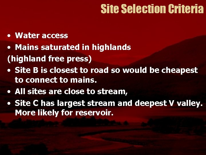 Site Selection Criteria • Water access • Mains saturated in highlands (highland free press)