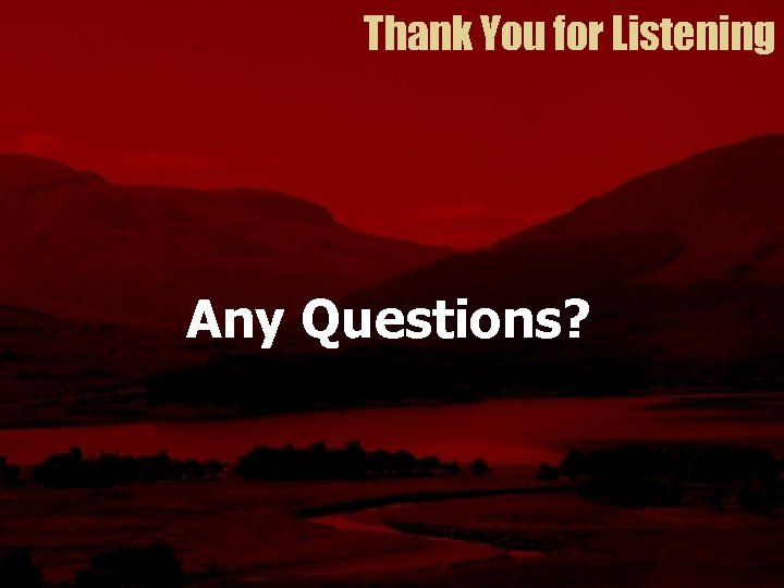 Thank You for Listening Any Questions? 