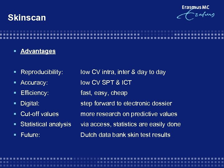 Skinscan § Advantages § Reproducibility: low CV intra, inter & day to day §