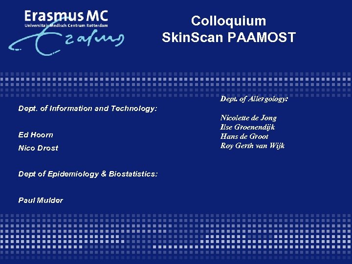 Colloquium Skin. Scan PAAMOST Dept. of Allergology: Dept. of Information and Technology: Ed Hoorn